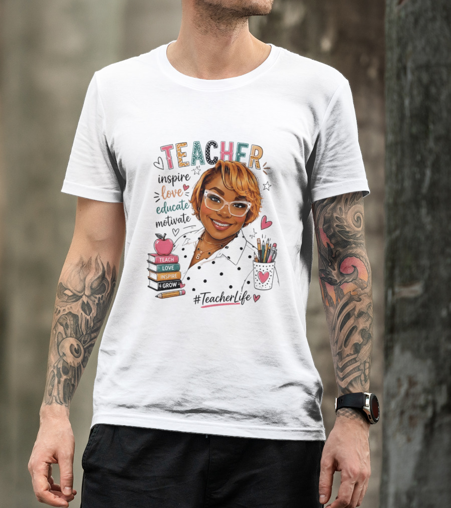 Teacher Inspire Love Educate Motivate #TeacherLife T-Shirt