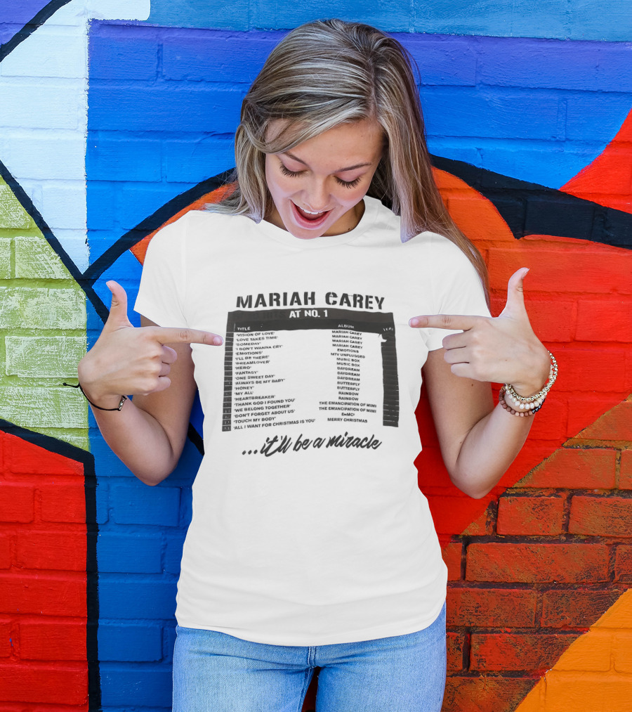 Mariah Carey 19 Hits At No 1 Tracklist It'll Be A Miracle T-Shirt