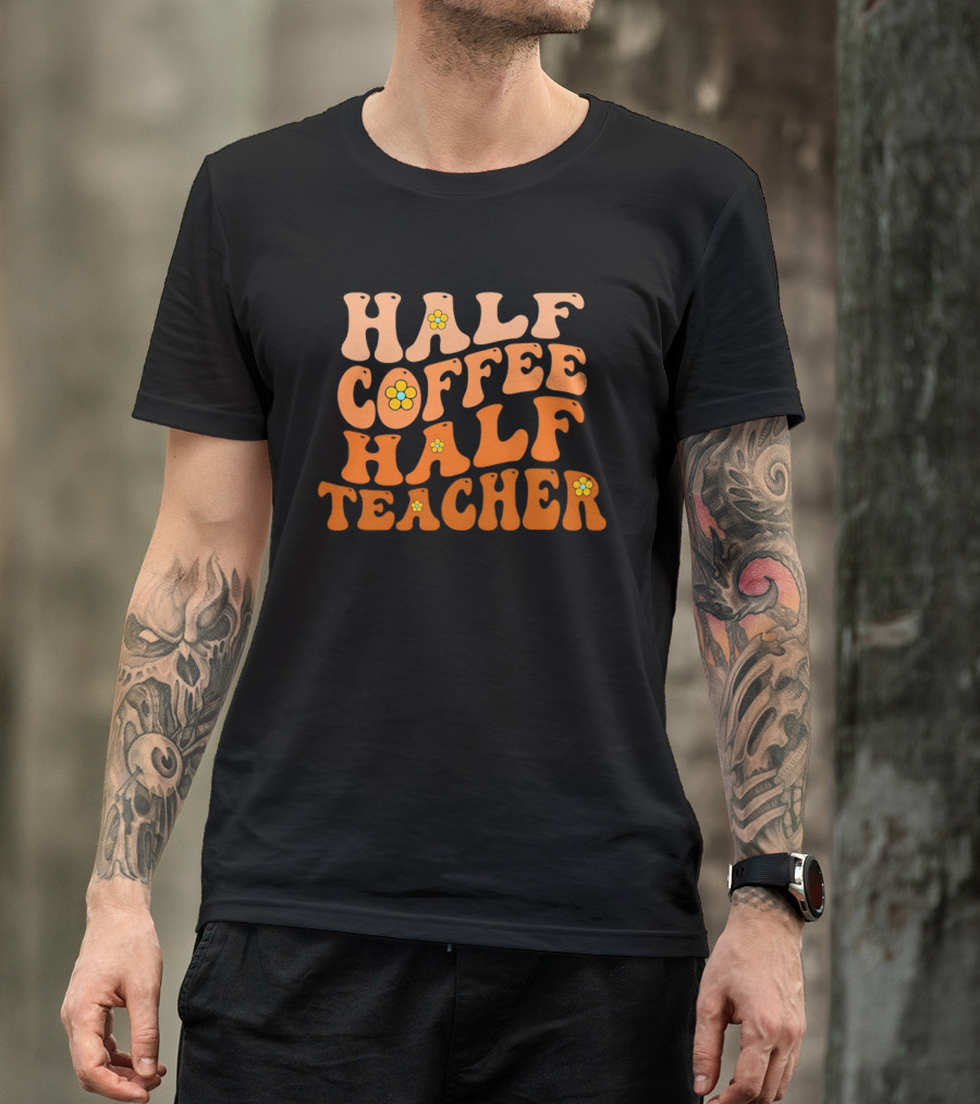Half Coffee Half Teacher Retro Floral Aesthetic T-Shirt
