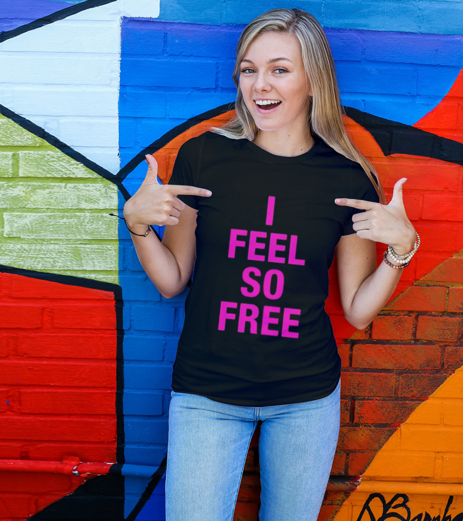 I Feel So Free Bold Pink T-Shirt