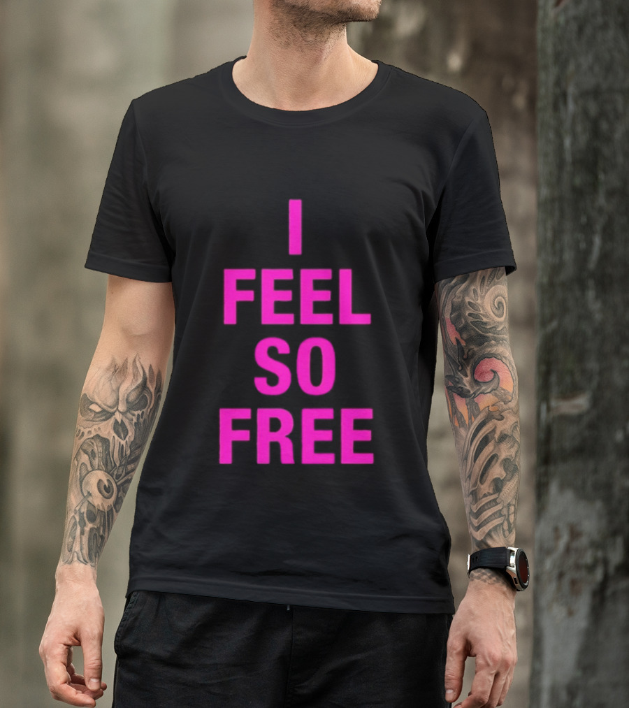 I Feel So Free Bold Pink T-Shirt