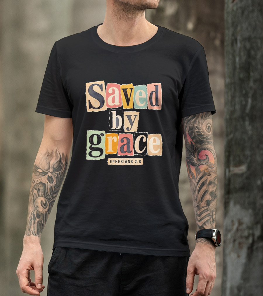 Saved By Grace Ephesians 2 8 Bible Verse Christian Faith T-Shirt
