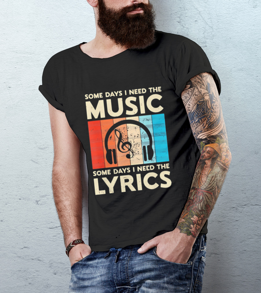 Some Days I Need The Music Some Days I Need The Lyrics Headphones Clef Notes T-Shirt