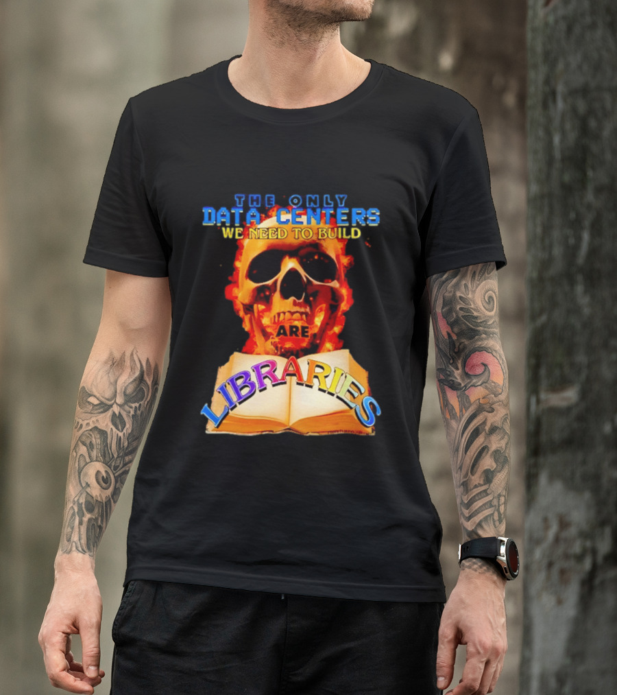 The Only Data Centers We Need To Build Are Libraries Skull T-Shirt