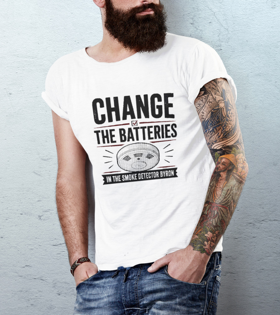 Change The Batteries In The Smoke Detector T-Shirt