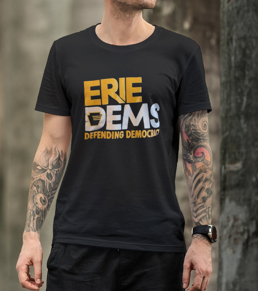 Erie Dems Defending Democracy T-Shirt