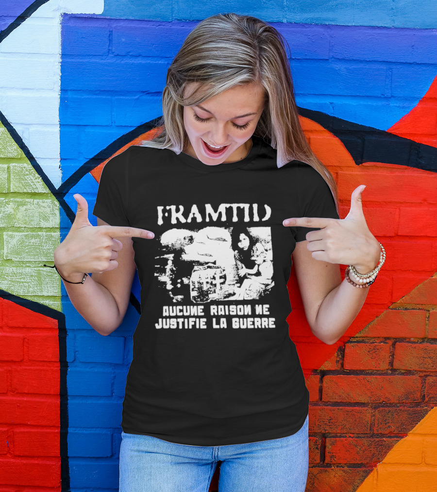 Framtid Aucune Raison Ne Justifie La Guerre Protest Message T-Shirt
