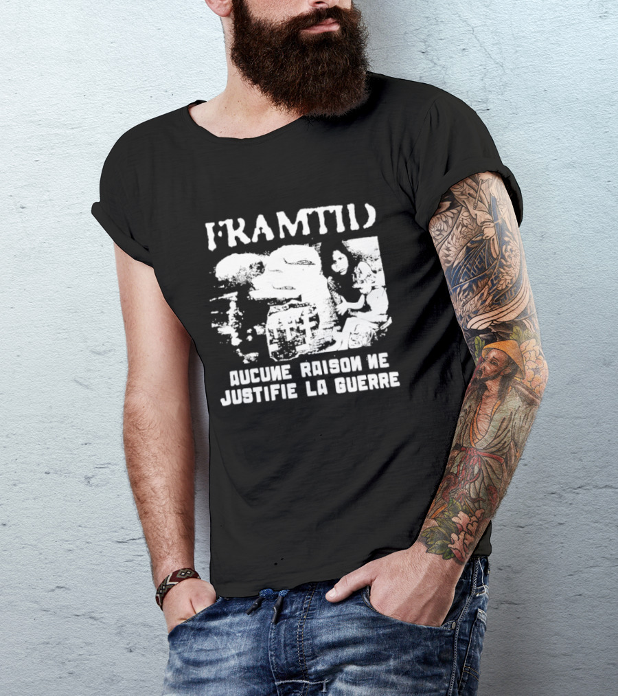 Framtid Aucune Raison Ne Justifie La Guerre Protest Message T-Shirt