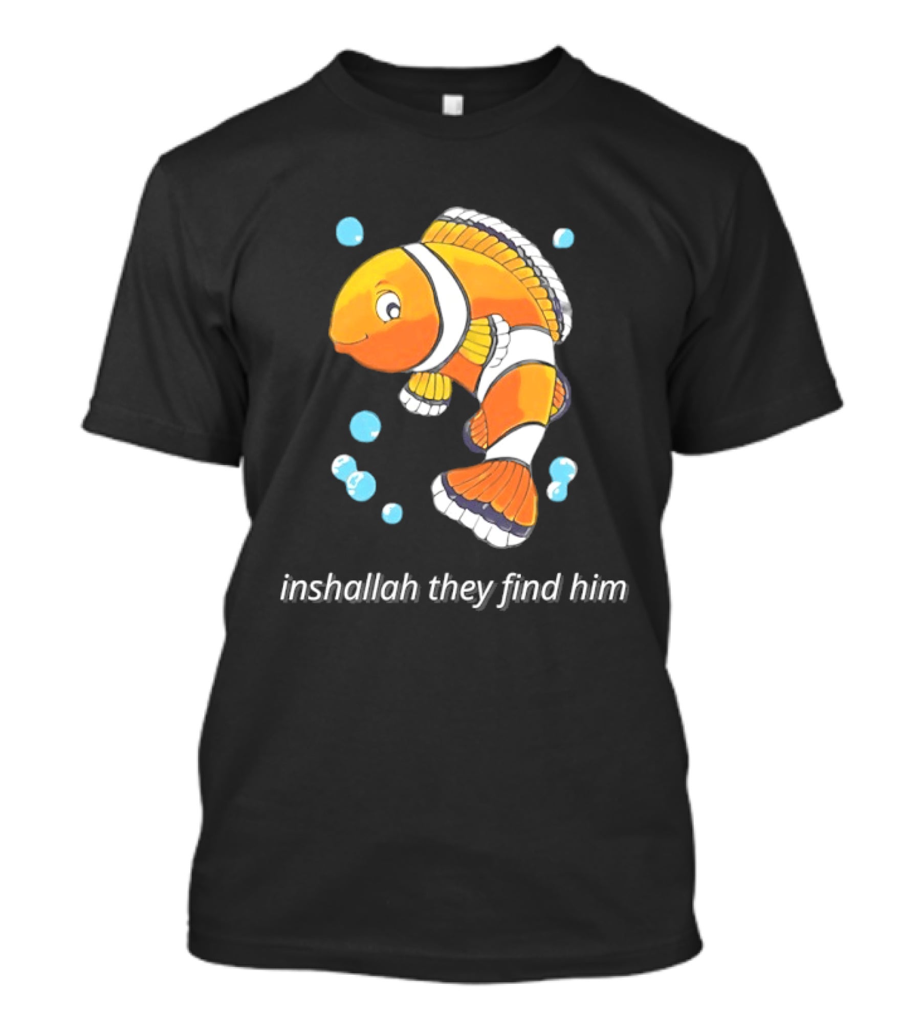 Inshallah They Find Him Clownfish Finding Nemo T-Shirt