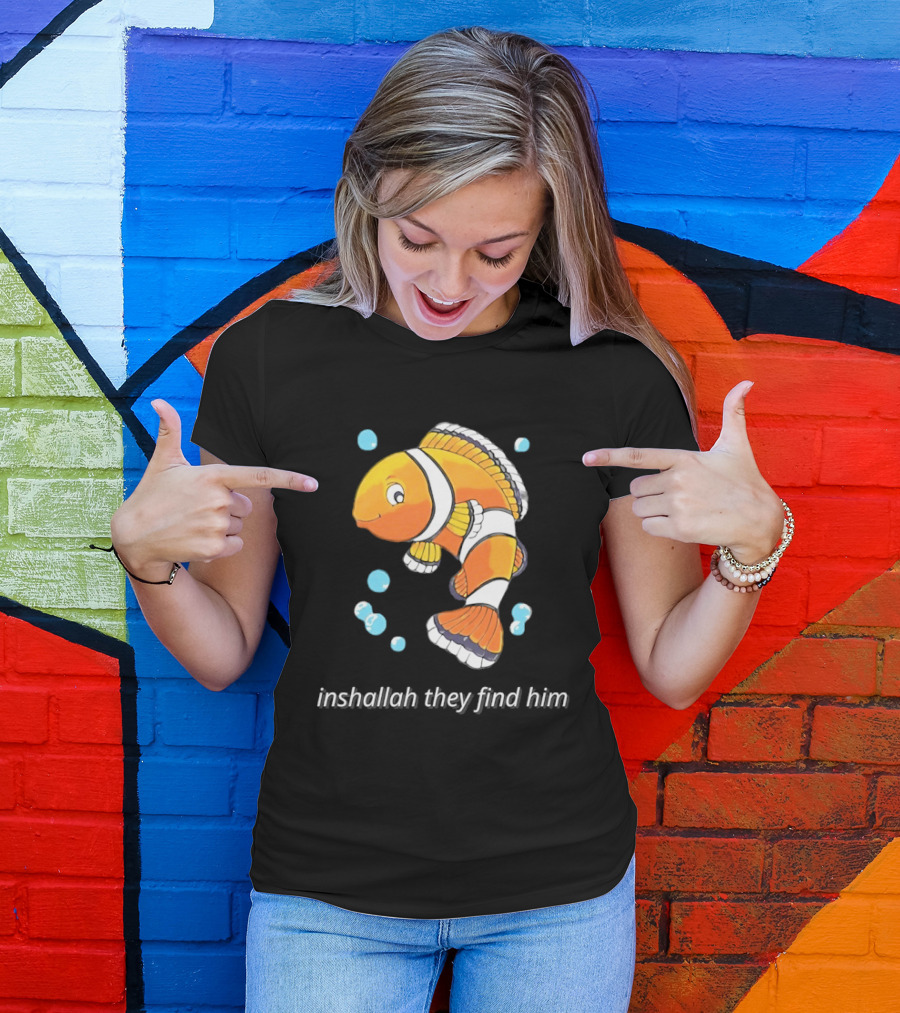 Inshallah They Find Him Clownfish Finding Nemo T-Shirt