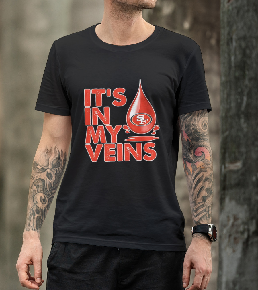 San Francisco 49ers It's In My Veins Football Pride T-Shirt