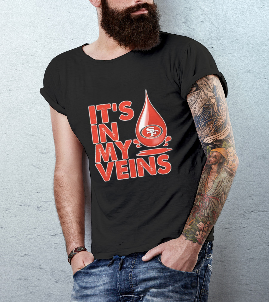 San Francisco 49ers It's In My Veins Football Pride T-Shirt