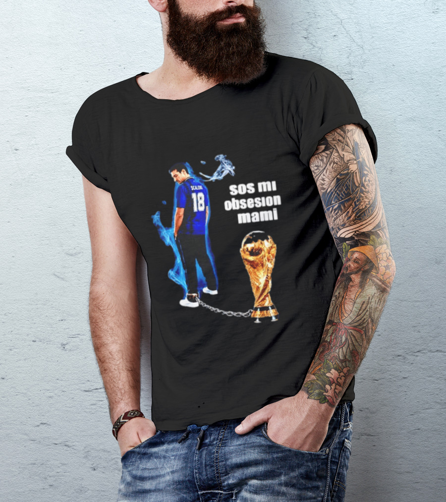 Lionel Scaloni 18 Argentina Sos Mi Obsesion Mami Trophy Chains T-Shirt