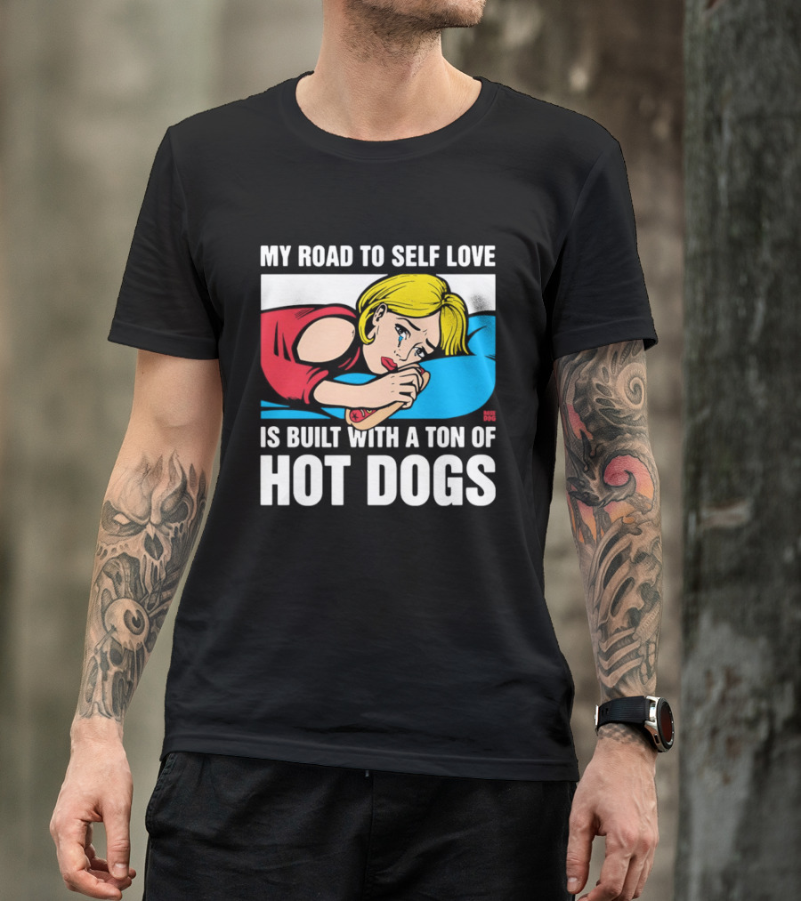 My Road To Self Love Is Built With A Ton Of Hot Dogs Blonde Woman Red Dress Blue T-Shirt