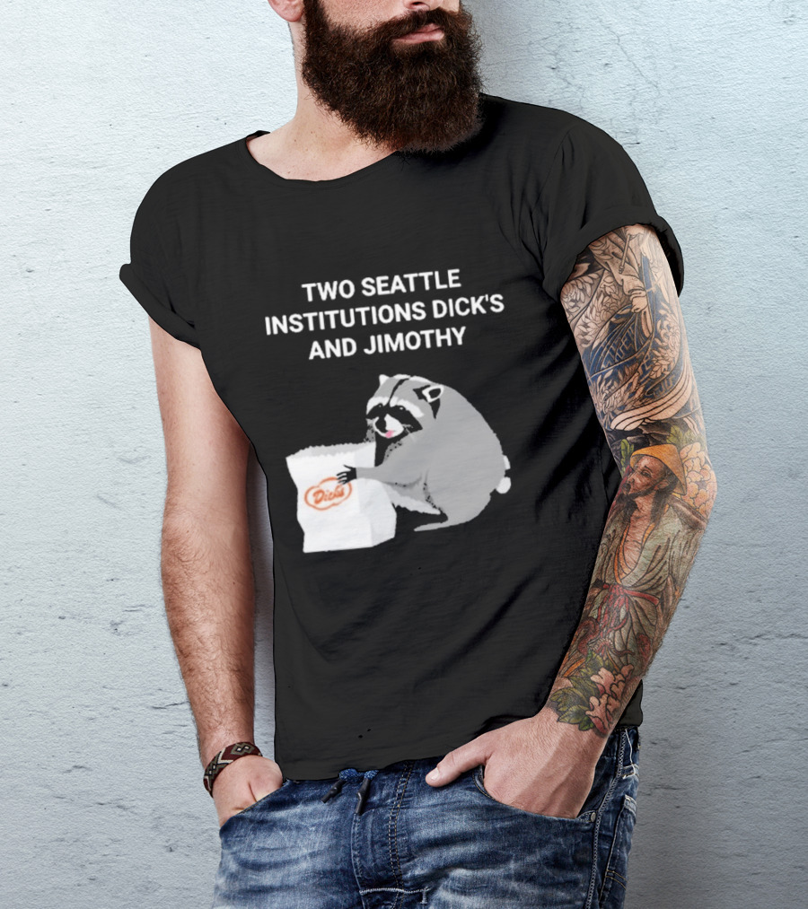 Two Seattle Institutions Dick's And Jimothy Raccoon T-Shirt