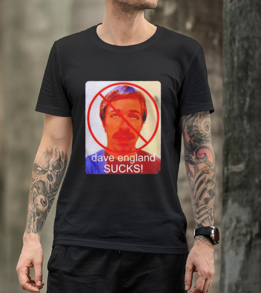 Dave England Sucks Jackass Stuntman Comedy No T-Shirt