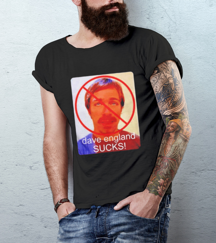 Dave England Sucks Jackass Stuntman Comedy No T-Shirt