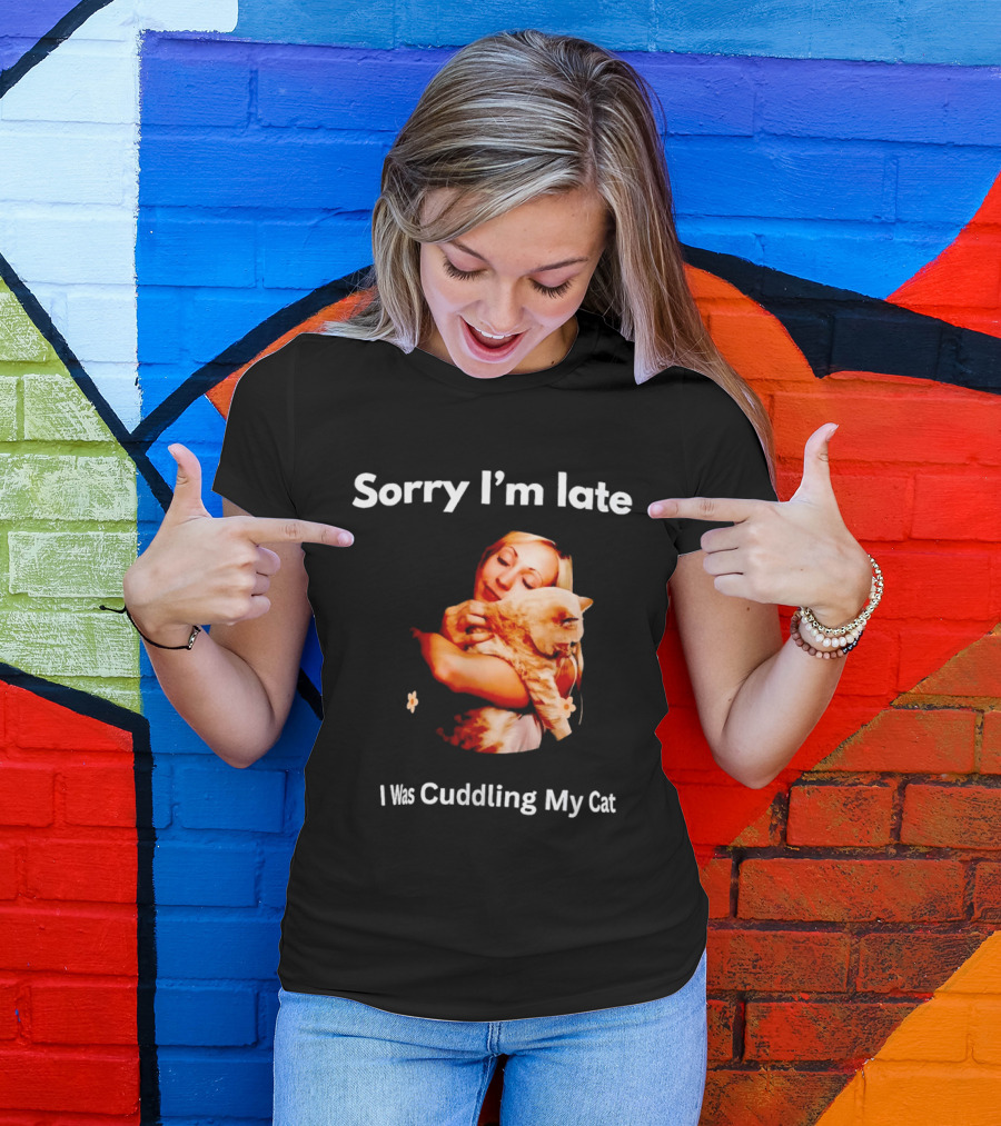 Sorry I'm Late I Was Cuddling My Cat Cute Cat Lover Phrase T-Shirt