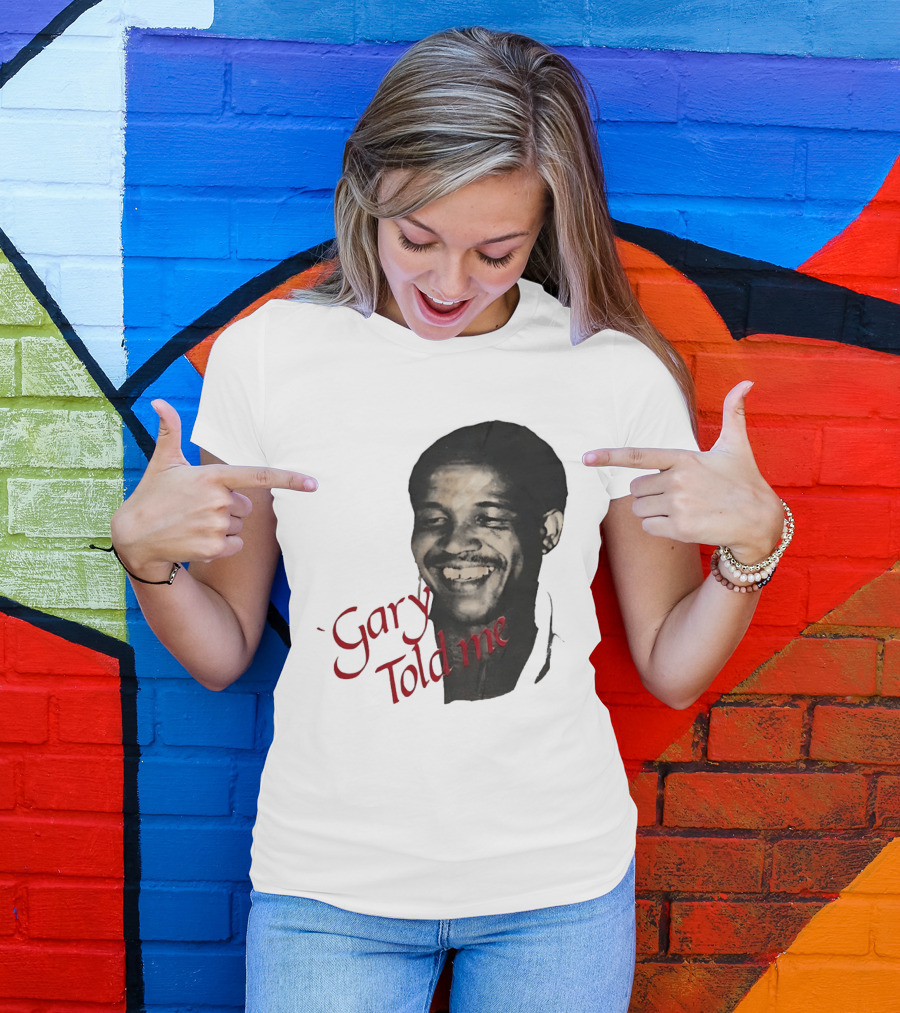 Gary Sobers Gary Told Me Smiling T-Shirt