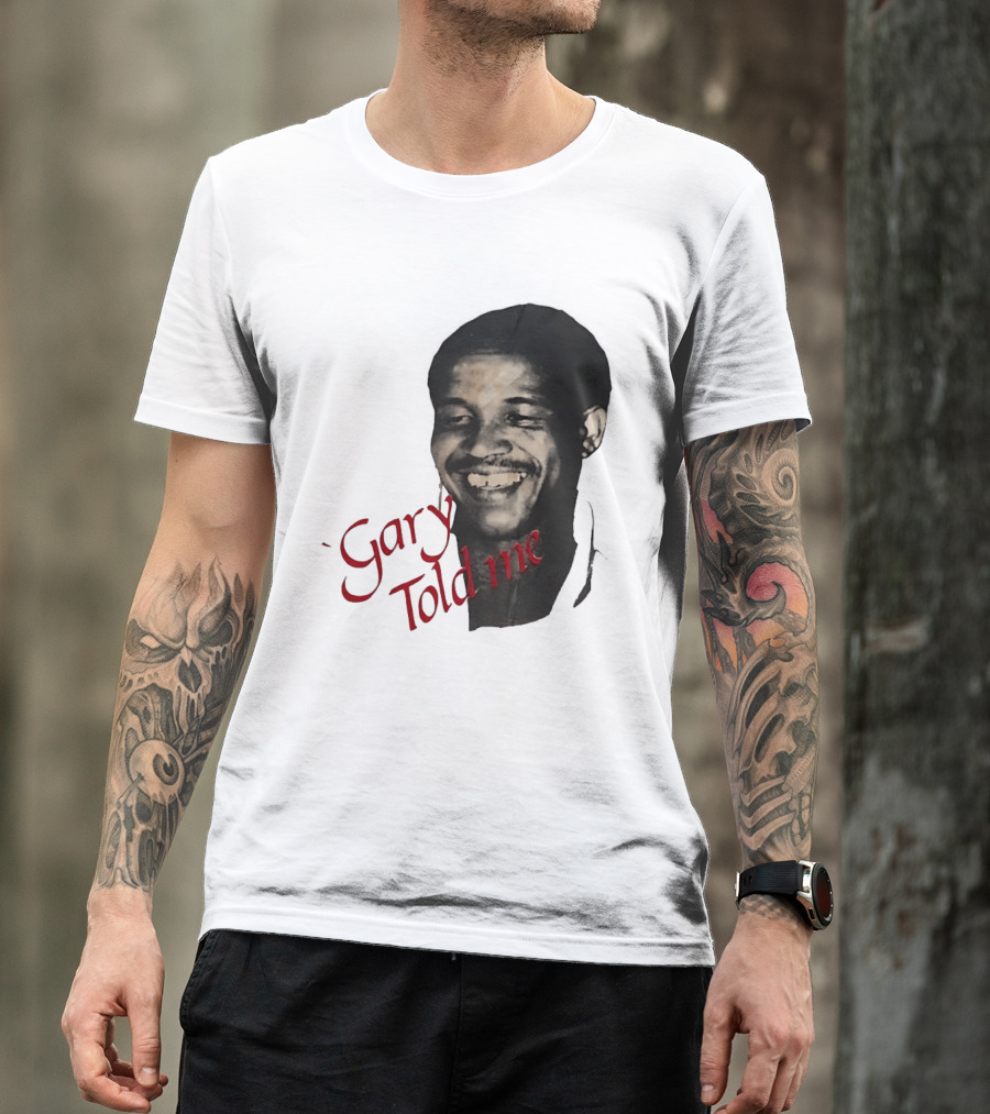 Gary Sobers Gary Told Me Smiling T-Shirt