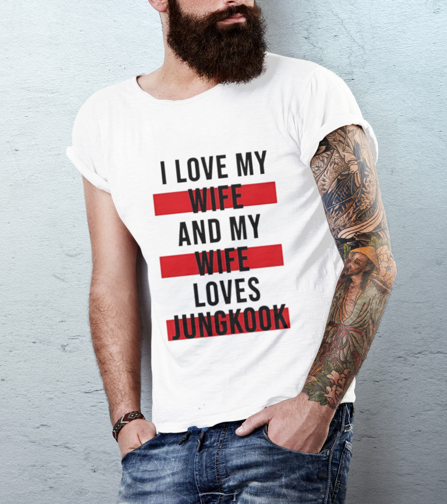 I Love My Wife And My Wife Loves Jungkook Trendy Husband T-Shirt