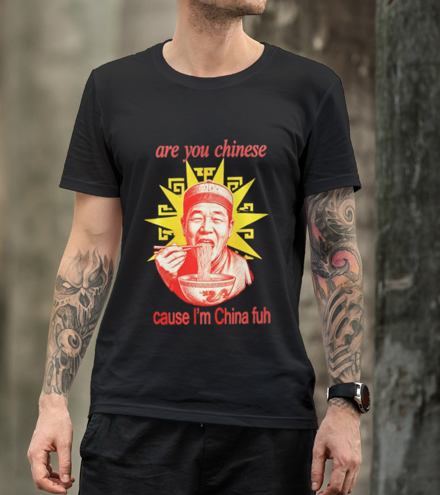 Are You Chinese Cause I'm China Fuh Asian Noodle Bowl T-Shirt