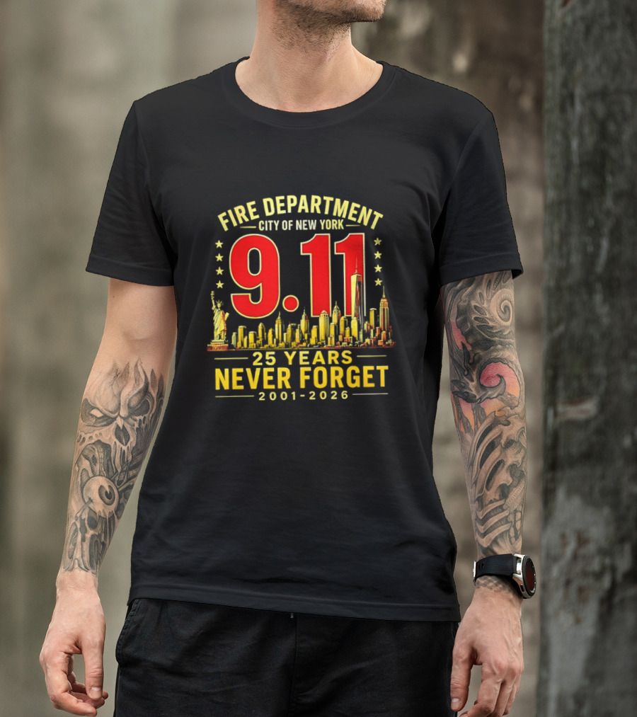 Fire Department City Of New York 9.11 25 Years Never Forget 2001 2026 T-Shirt