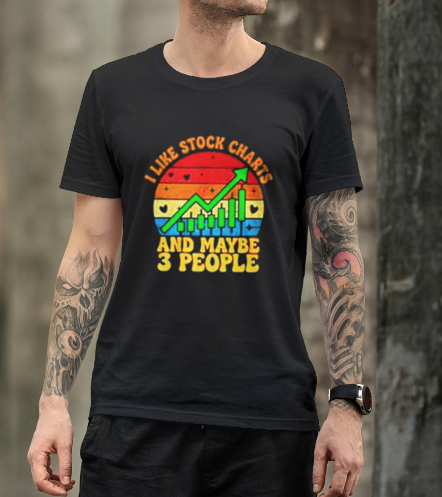 I Like Stock Charts And Maybe 3 People Investing Green Arrow Bar Graph Colorful T-Shirt