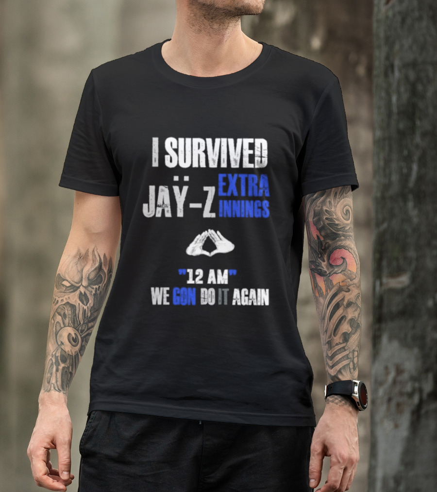 I Survived Jay Z Extra Innings 12 AM We Gon Do It Again T-Shirt