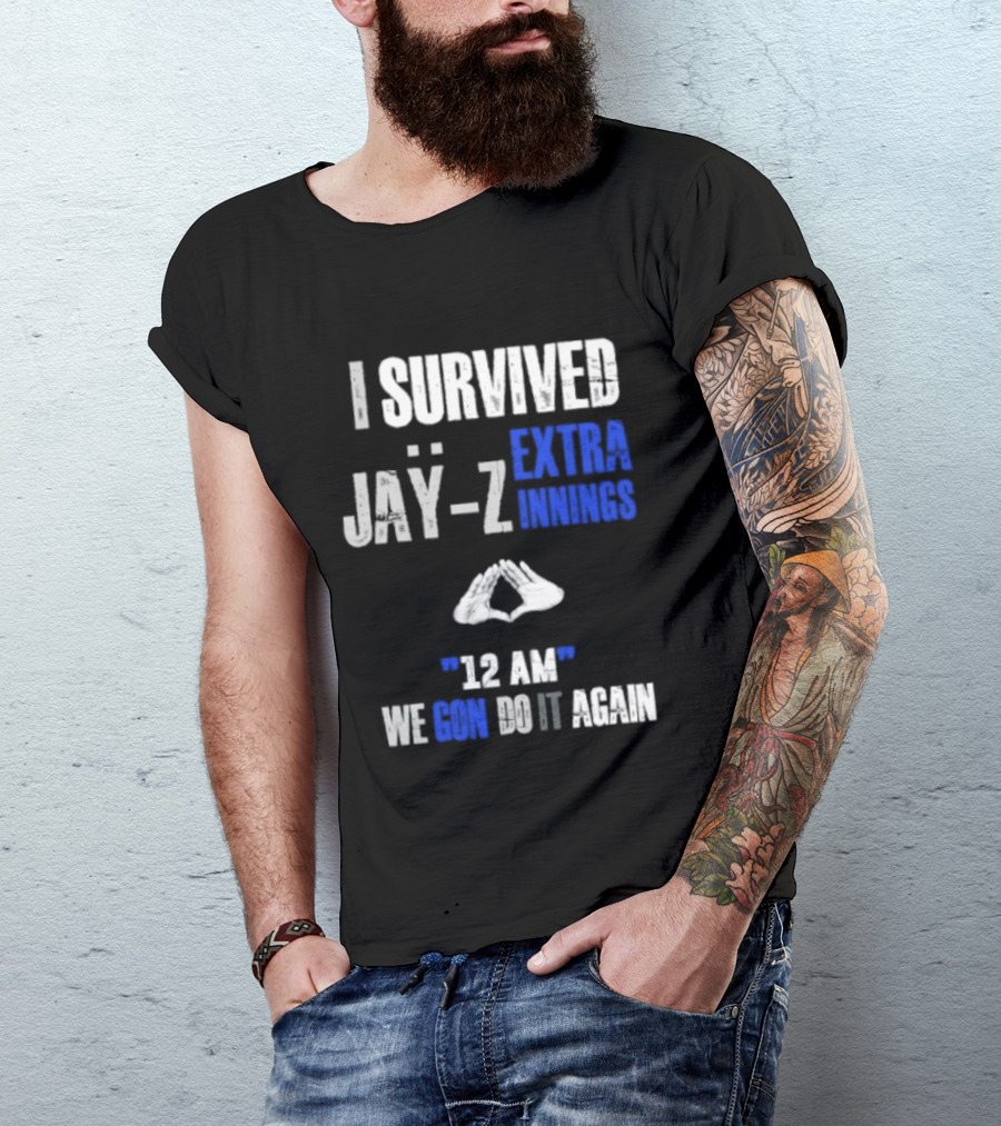 I Survived Jay Z Extra Innings 12 AM We Gon Do It Again T-Shirt
