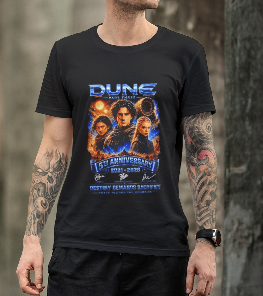 Dune Part Three 5th Anniversary 2021 2026 Destiny Demands Sacrifice Thank You For The Memories T-Shirt