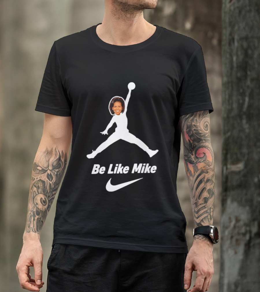 Michelle Obama Be Like Mike Jumpman Nike T-Shirt