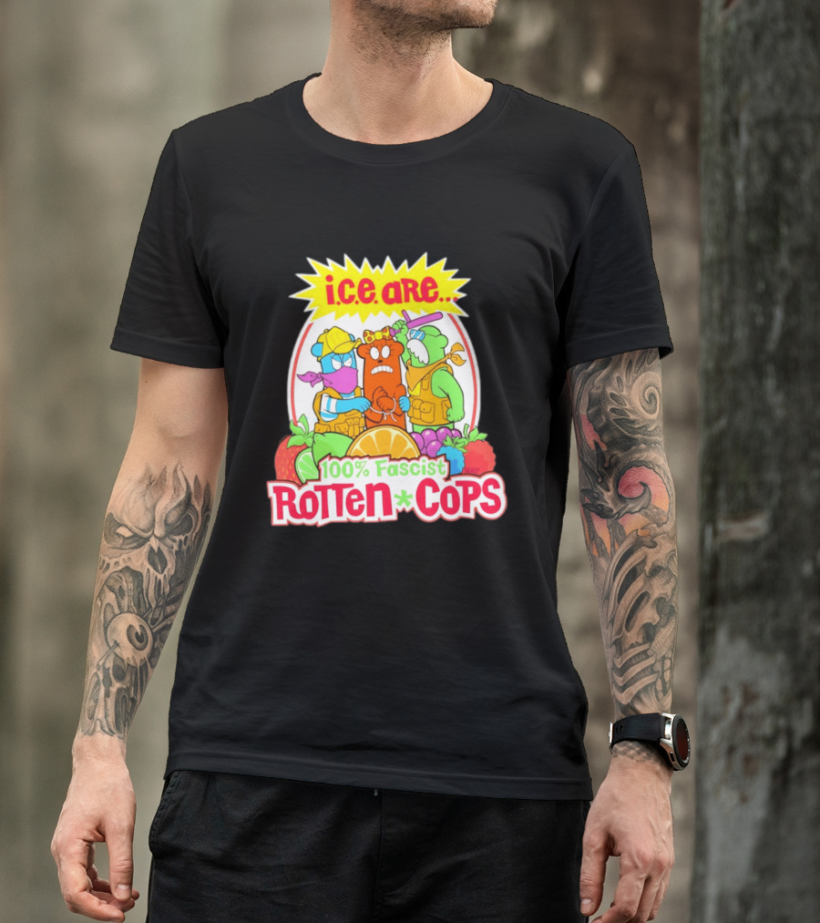I.c.e. Are 100% Fascist Rotten Cops Cartoon Fruit T-Shirt