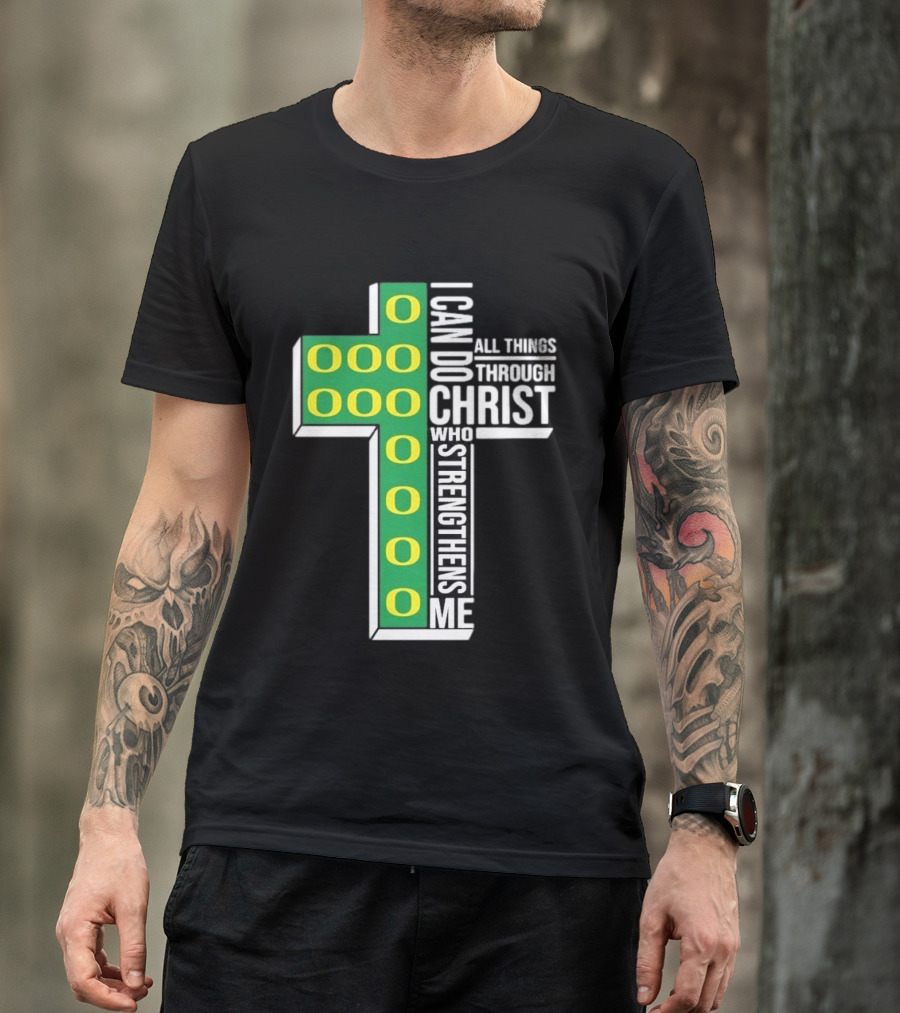 Oregon Ducks I Can Do All Things Through Christ Who Strengthens Me T-Shirt