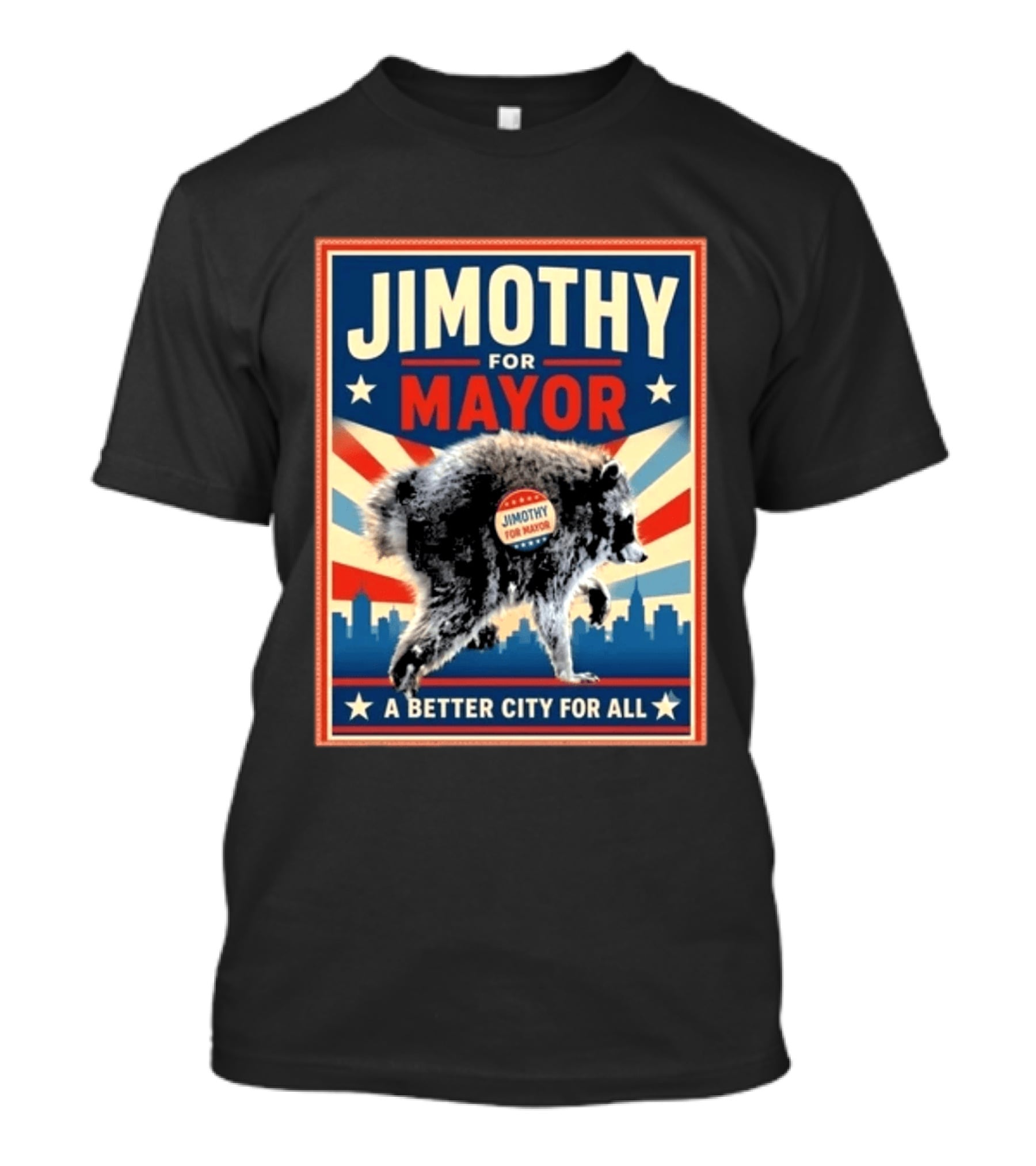 Jimothy For Mayor Raccoon A Better City For All T-Shirt