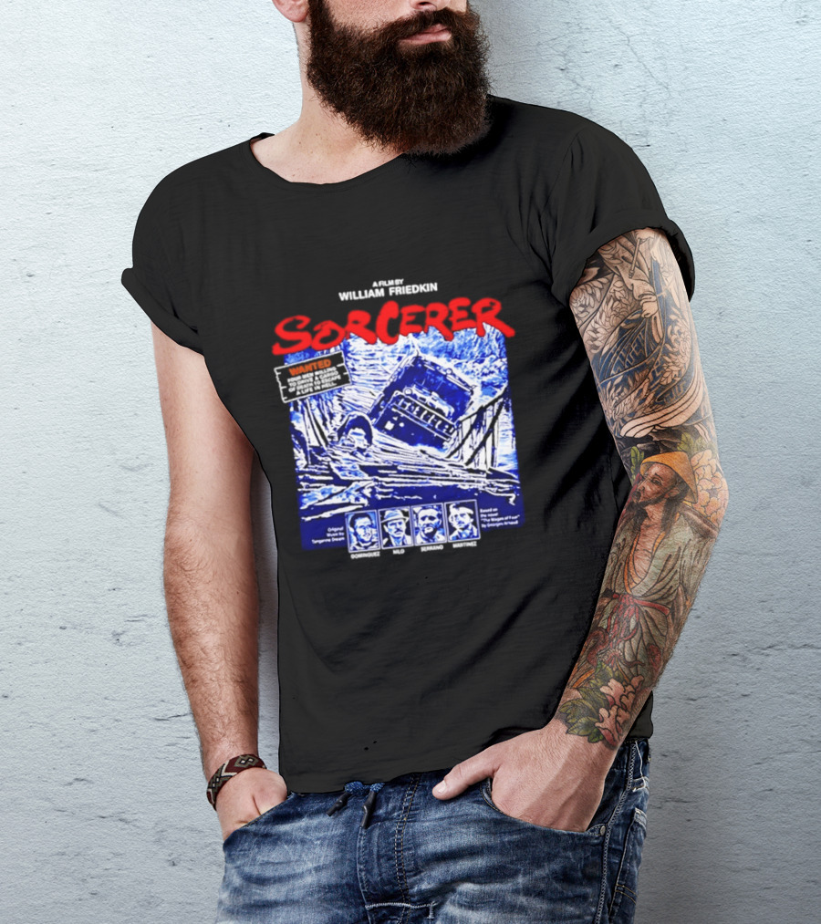 Sorcerer William Friedkin Remastered Edition Wages Of Fear Original Film Director T-Shirt