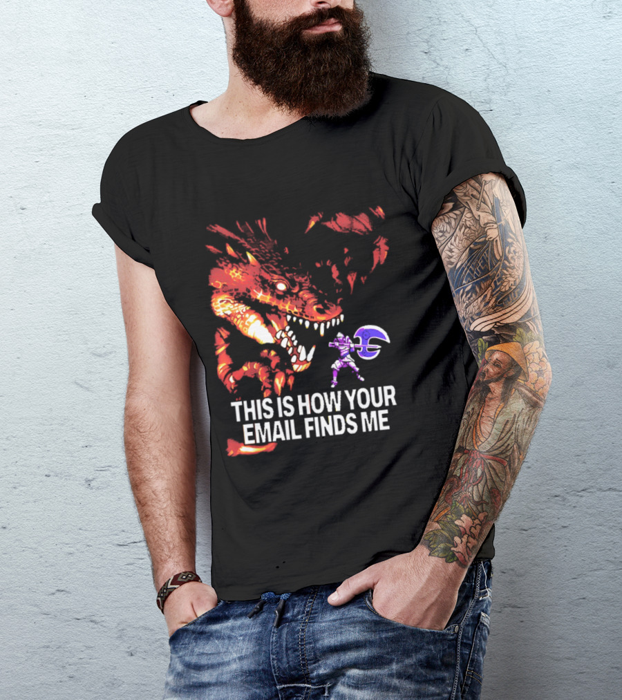 This Is How Your Email Finds Me Dragon Knight Fantasy Battle T-Shirt