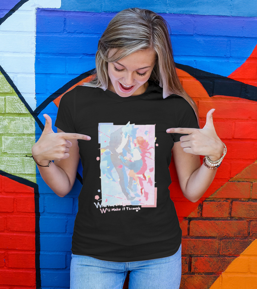 With You Our Love Will Make It Through Anime Couple Romantic T-Shirt