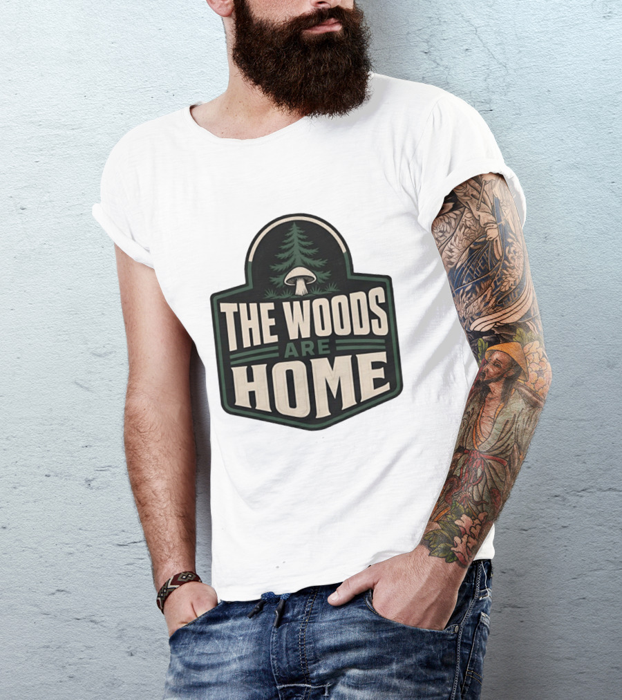 The Woods Are Home Nature Forest Camping Mushroom Pine Tree T-Shirt