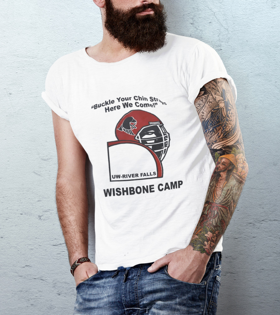 Buckle Your Chin Straps Here We Come UW River Falls Wishbone Camp T-Shirt