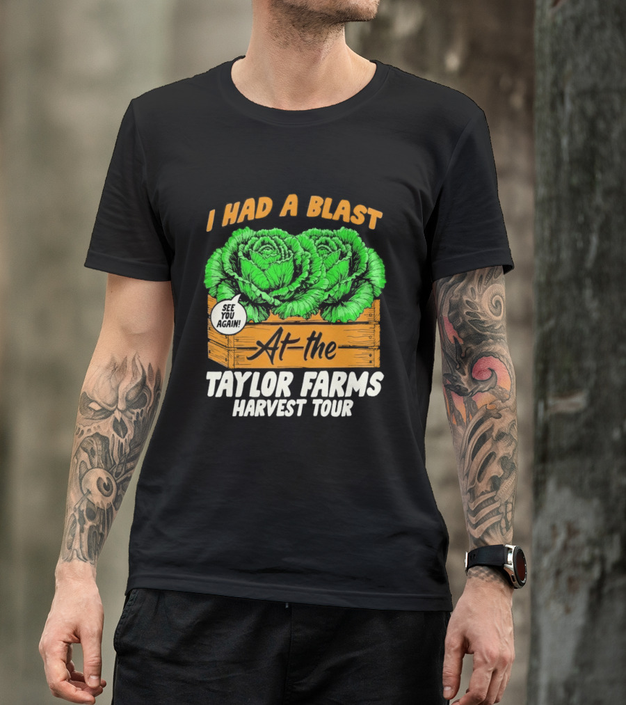 I Had A Blast At The Taylor Farms Harvest Tour See You Again T-Shirt