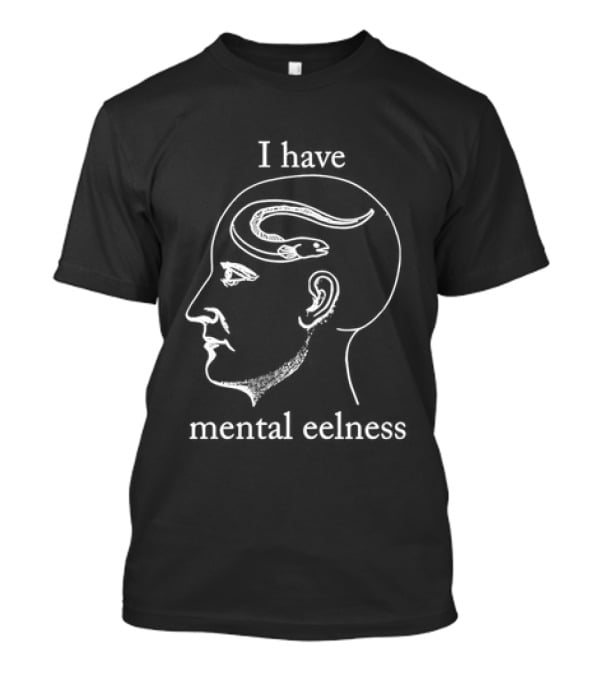 I Have Mental Eelness Brain Outline Eel T-Shirt