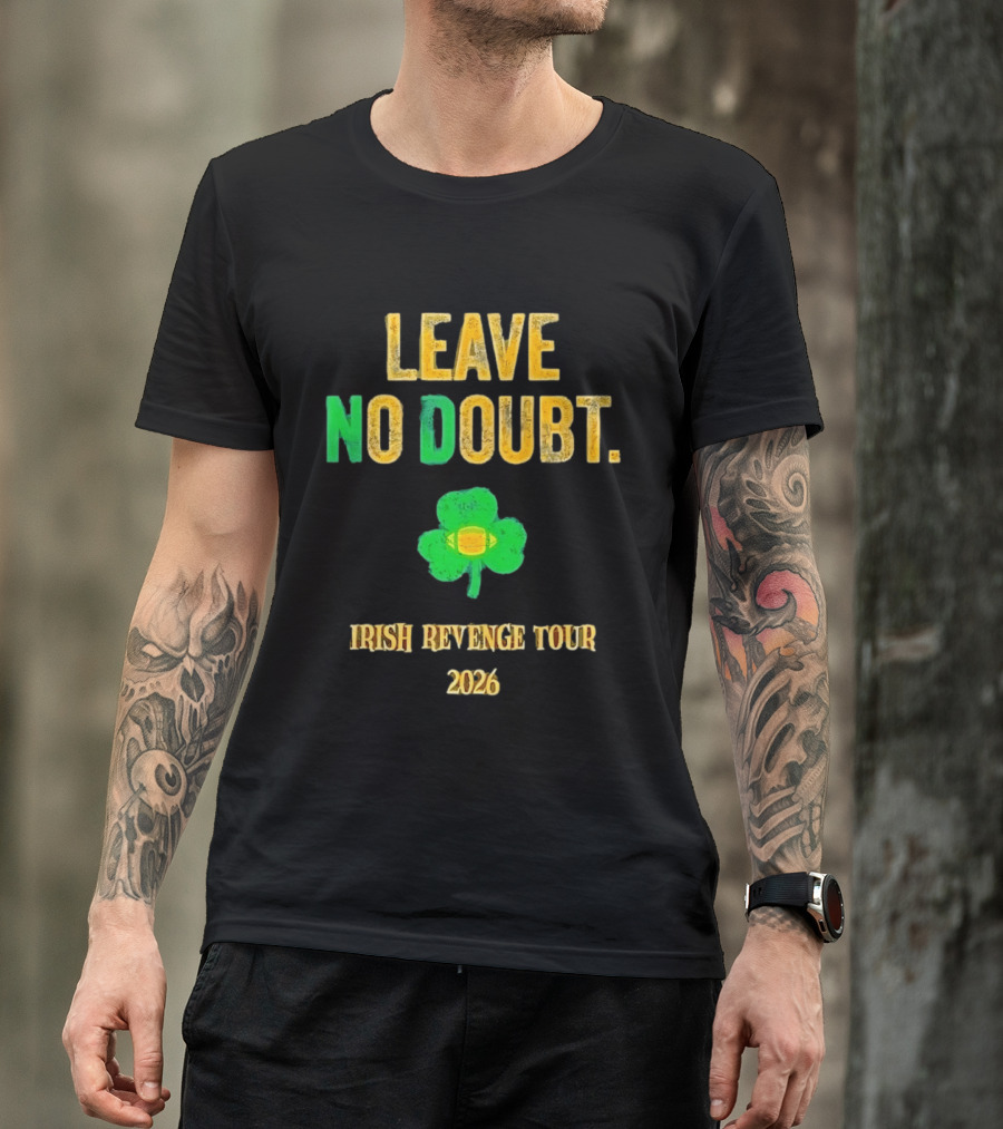 Notre Dame Irish Leave No Doubt 2026 Revenge Tour Football T-Shirt