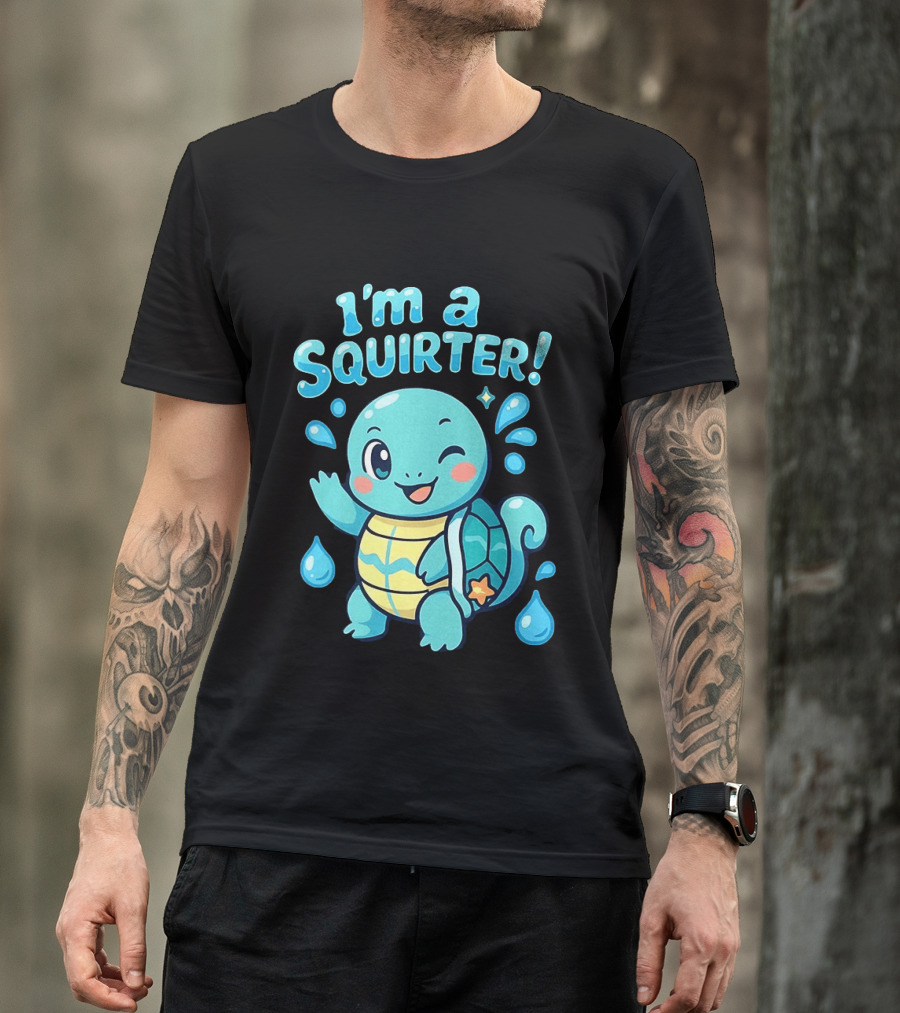 I'm A Squirter Cute Turtle Droplet Fun T-Shirt