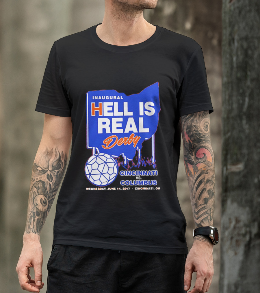 Inaugural Hell Is Real Derby Cincinnati Columbus June 14 2017 Soccer Rivalry T-Shirt