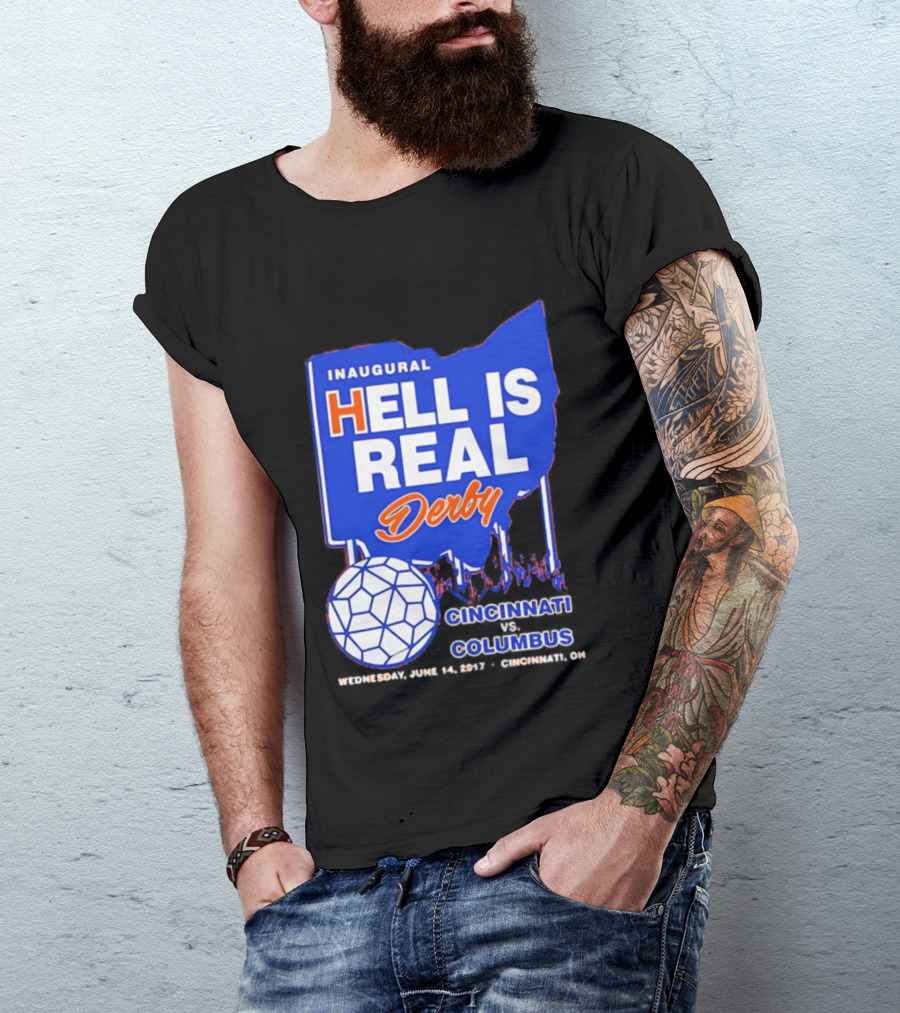Inaugural Hell Is Real Derby Cincinnati Columbus June 14 2017 Soccer Rivalry T-Shirt