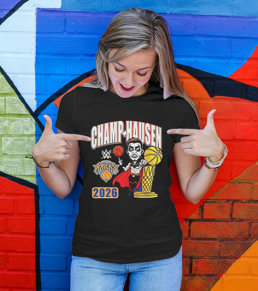 CHAMPHAUSEN WWE Knicks Basketball 2026 T-Shirt