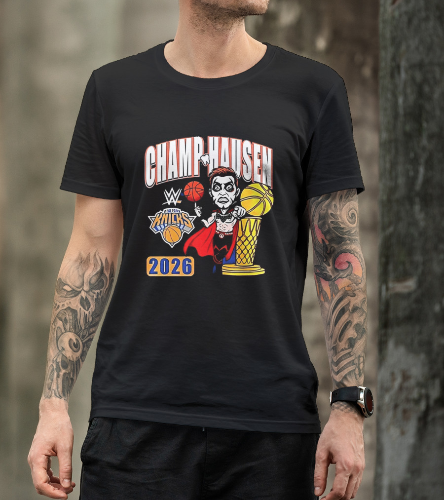 CHAMPHAUSEN WWE Knicks Basketball 2026 T-Shirt