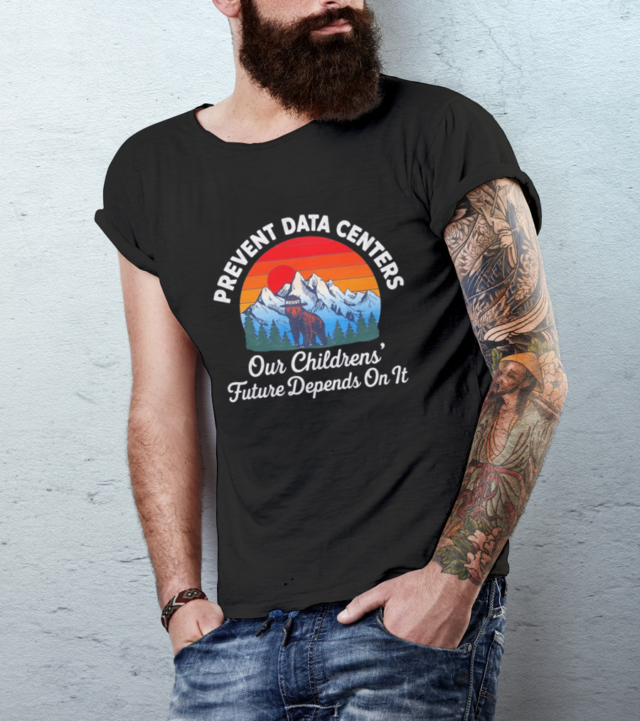 Prevent Data Centers Bear Resist Our Children's Future Depends On It T-Shirt