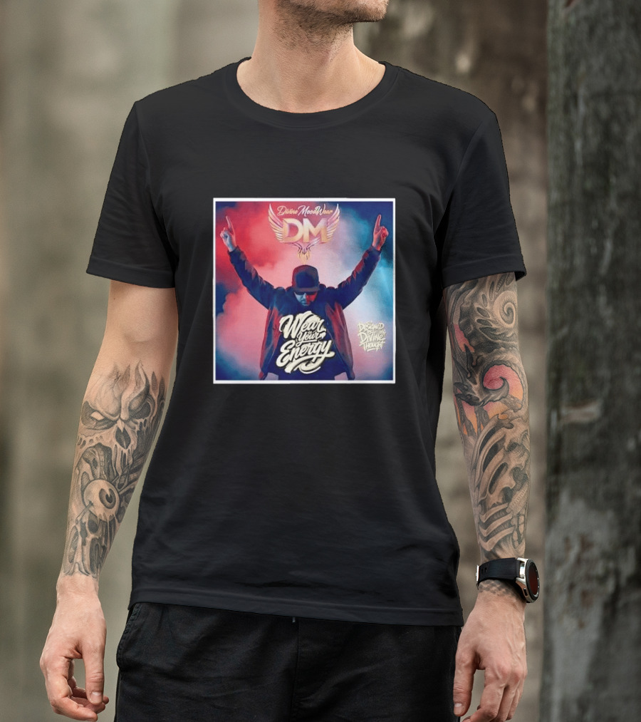 Divine Moodwear DM Wear Your Energy Designed By Divine Thought T-Shirt